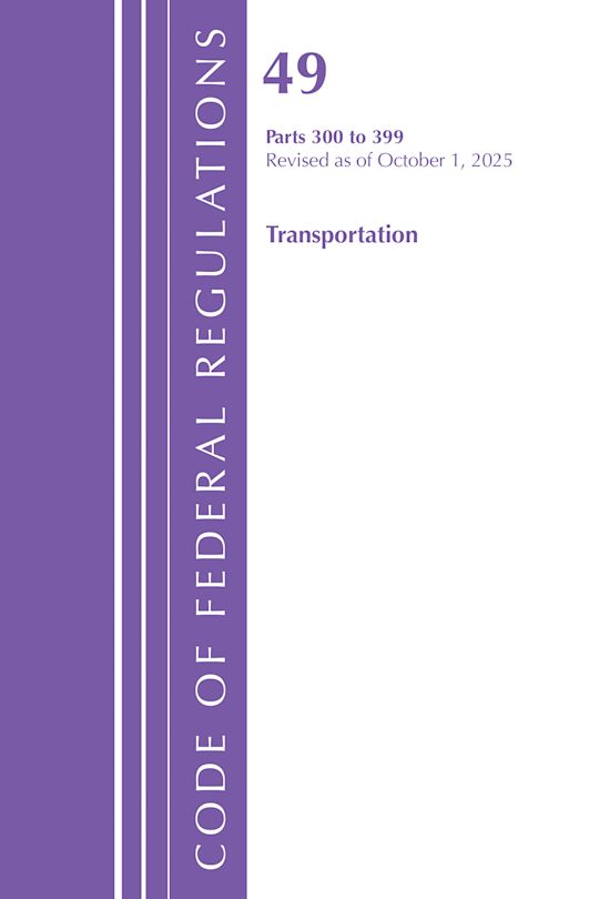 Code of Federal Regulations, Title 49 Transportation 300-399, Revised as of October 1, 2025 cover