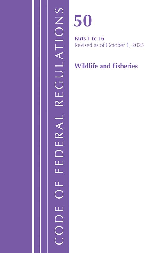 Code of Federal Regulations, Title 50 Wildlife and Fisheries 1-16, Revised as of October 1, 2025 cover