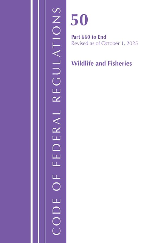 Code of Federal Regulations, Title 50 Wildlife and Fisheries 660-End, Revised as of October 1, 2025 cover
