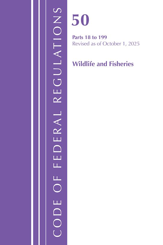 Code of Federal Regulations, Title 50 Wildlife and Fisheries 18-199, Revised as of October 1, 2025 cover