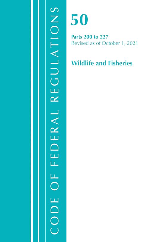 Code of Federal Regulations, Title 50 Wildlife and Fisheries 200-227, Revised as of October 1, 2021 cover