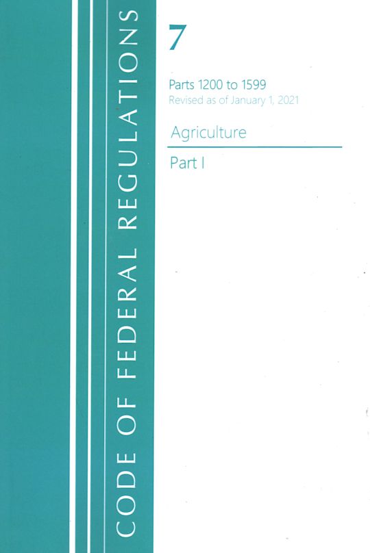 Code of Federal Regulations, Title 07 Agriculture 1200-1599, Revised as of January 1, 2021 cover
