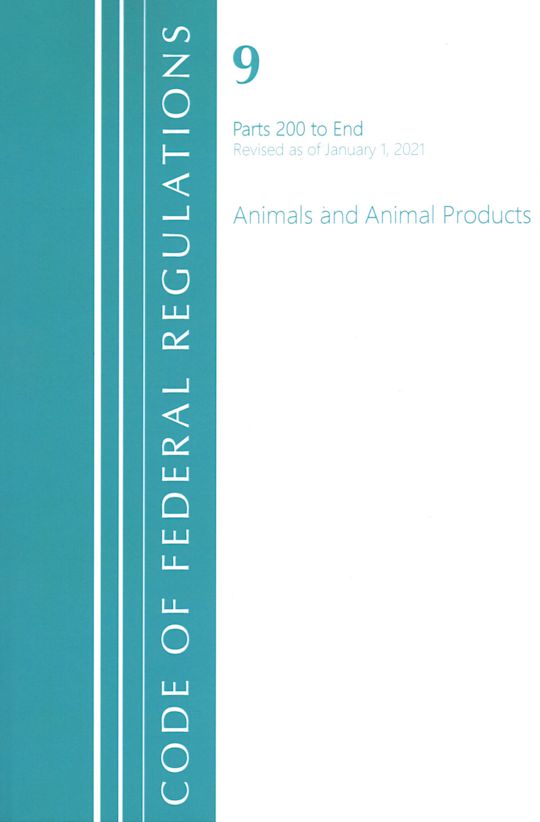 Code of Federal Regulations, Title 09 Animals and Animal Products 200-End, Revised as of January 1, 2021 cover