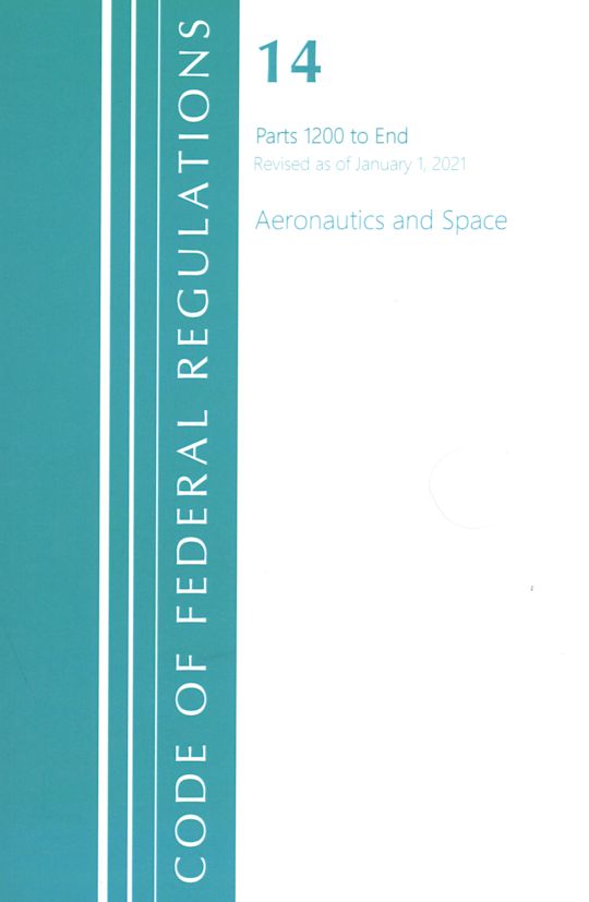 Code of Federal Regulations, Title 14 Aeronautics and Space 1200-End, Revised as of January 1, 2021 cover