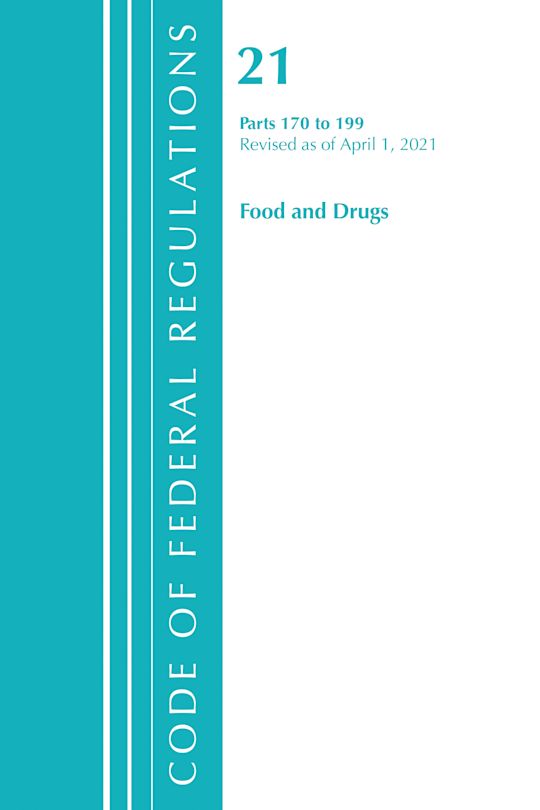 Code of Federal Regulations, Title 21 Food and Drugs 170-199, Revised as of April 1, 2021 cover