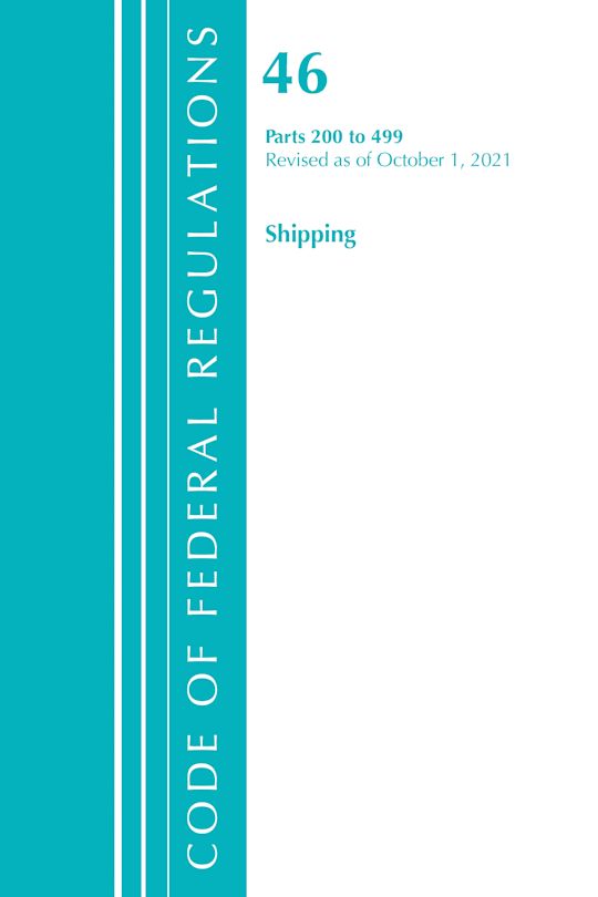 Code of Federal Regulations, Title 46 Shipping 200-499, Revised as of October 1, 2021 cover
