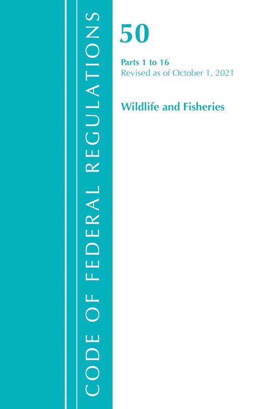 Code of Federal Regulations, Title 50 Wildlife and Fisheries 1-16, Revised as of October 1, 2021 cover