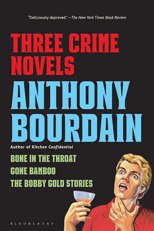 Three Crime Novels by Anthony Bourdain cover