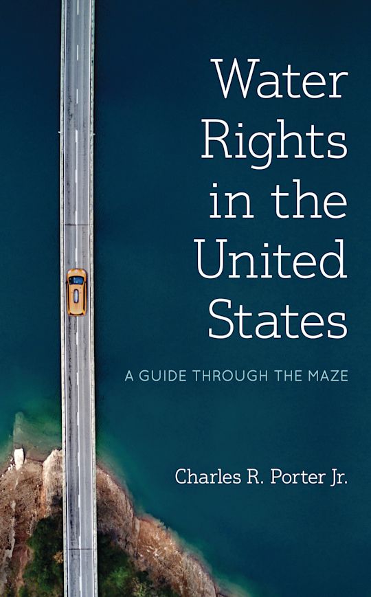 Water Rights in the United States: A Guide through the Maze: Charles R ...