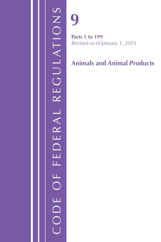 Code of Federal Regulations, Title 09 Animals and Animal Products 1-199, Revised as of January 1, 2025 cover