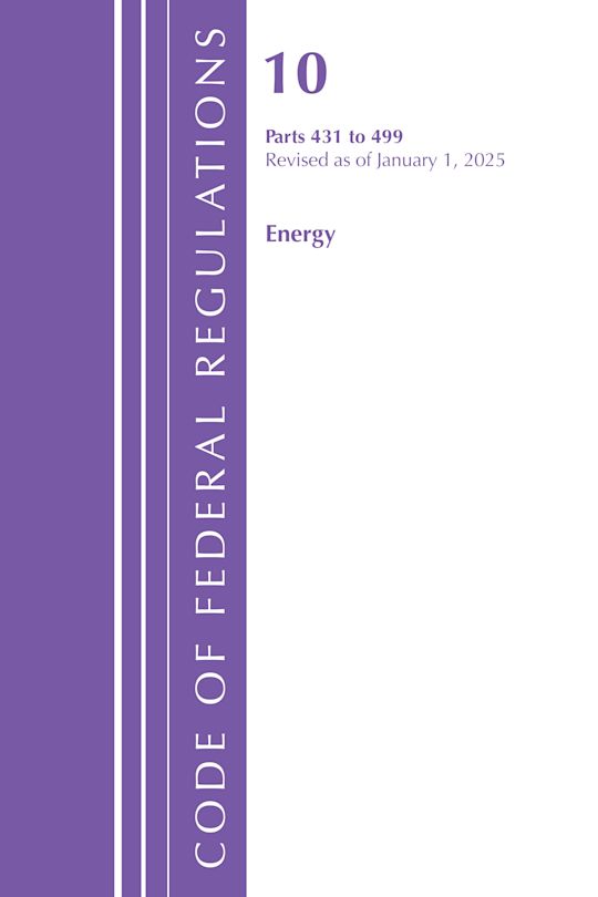Code of Federal Regulations, Title 10 Energy 431-499, Revised as of January 1, 2025 cover
