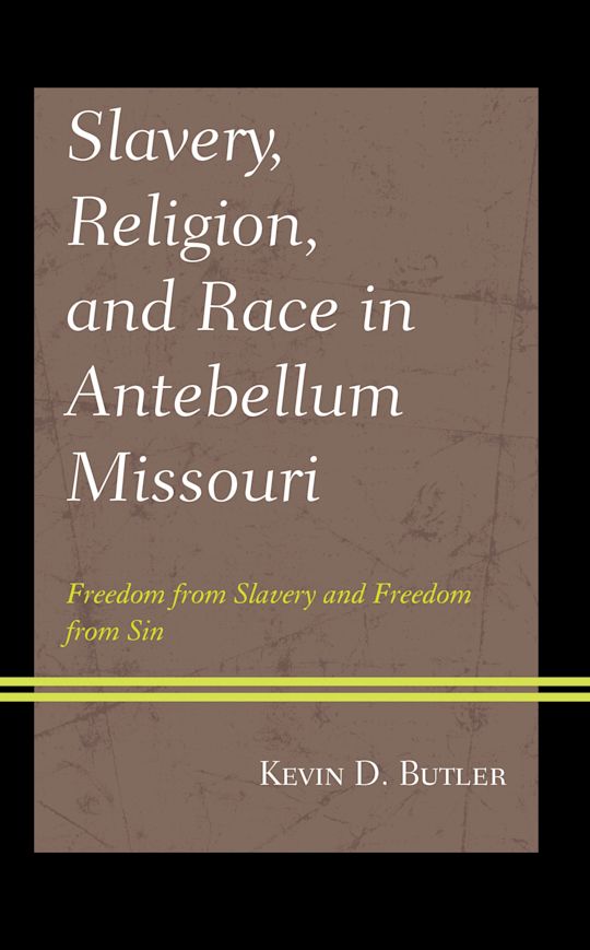 Slavery, Religion, and Race in Antebellum Missouri cover
