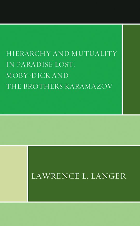 Hierarchy and Mutuality in Paradise Lost, Moby-Dick and The Brothers Karamazov cover