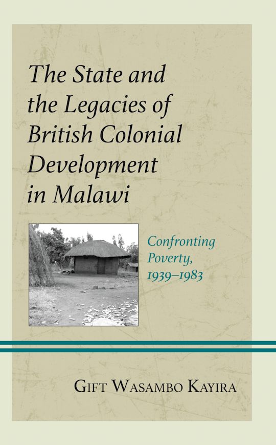 The State and the Legacies of British Colonial Development in Malawi cover