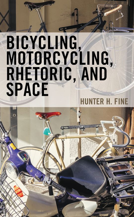 Bicycling, Motorcycling, Rhetoric, and Space cover