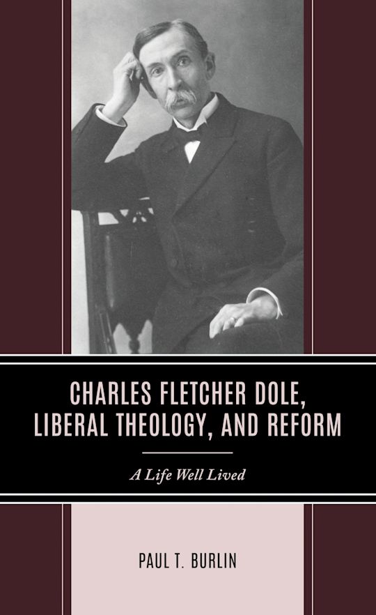 Charles Fletcher Dole, Liberal Theology, and Reform cover