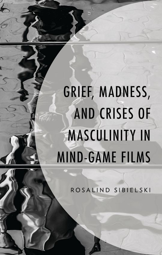 Grief, Madness, and Crises of Masculinity in Mind-Game Films cover