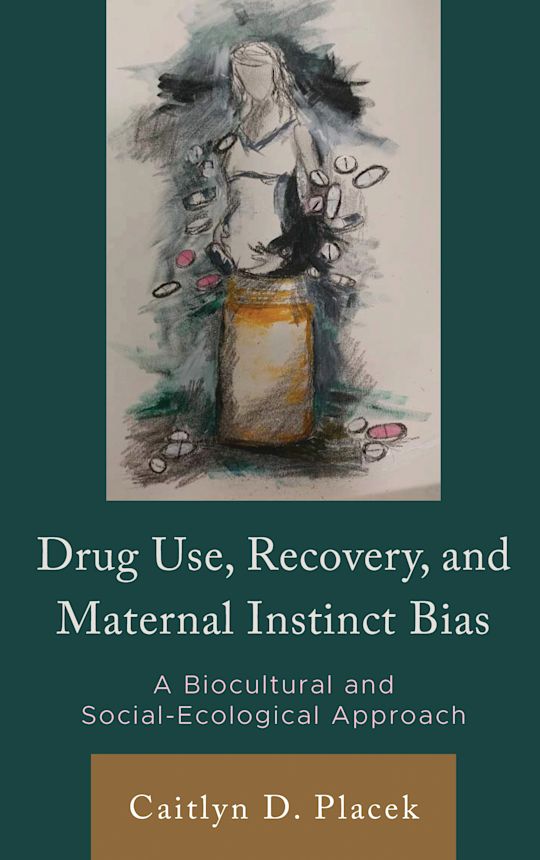 Drug Use, Recovery, and Maternal Instinct Bias cover
