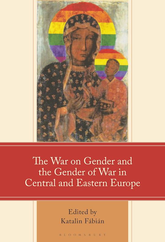 The War on Gender and the Gender of War in Central and Eastern Europe cover