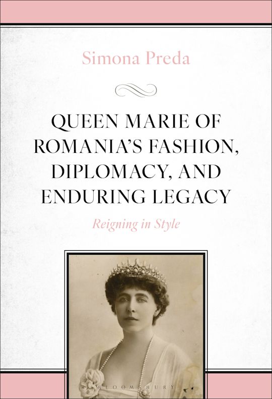 Queen Marie of Romania's Fashion, Diplomacy, and Enduring Legacy cover