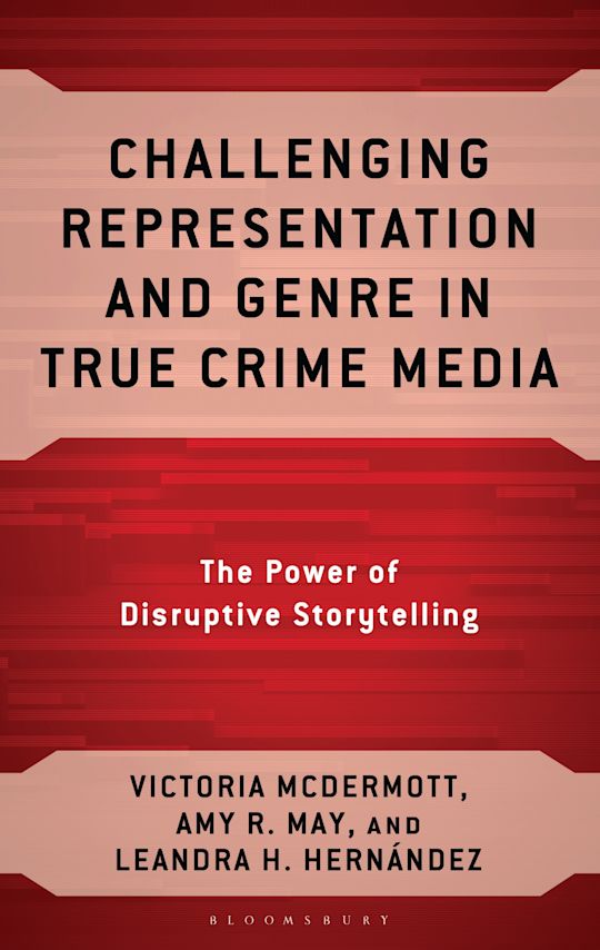 Challenging Representation and Genre in True Crime Media cover
