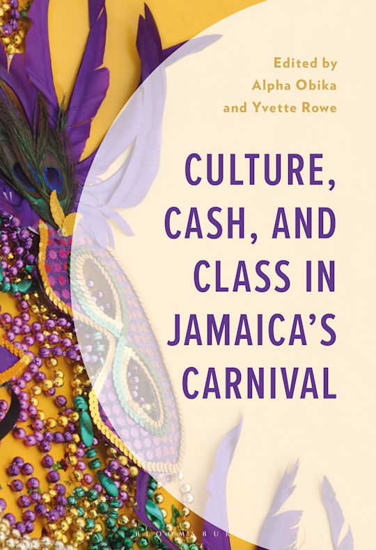 Culture, Cash, and Class in Jamaica's Carnival cover