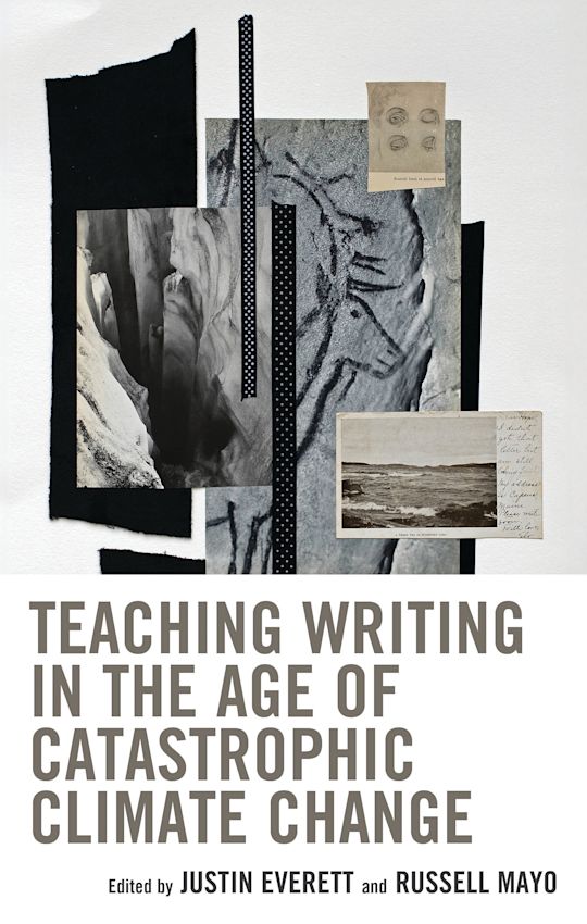 Teaching Writing in the Age of Catastrophic Climate Change cover
