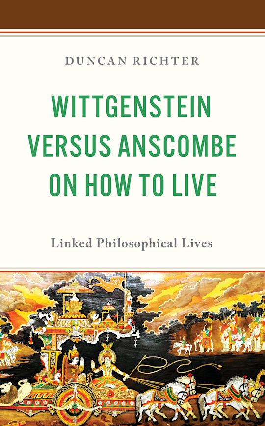 Wittgenstein Versus Anscombe on How to Live cover