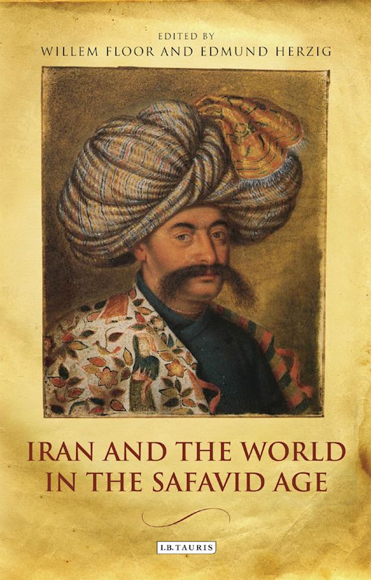 Iran and the World in the Safavid Age cover