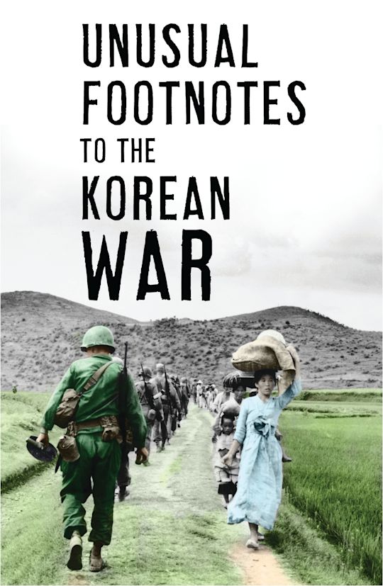 Unusual Footnotes to the Korean War cover