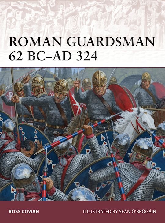 Roman Guardsman 62 BC–AD 324 cover