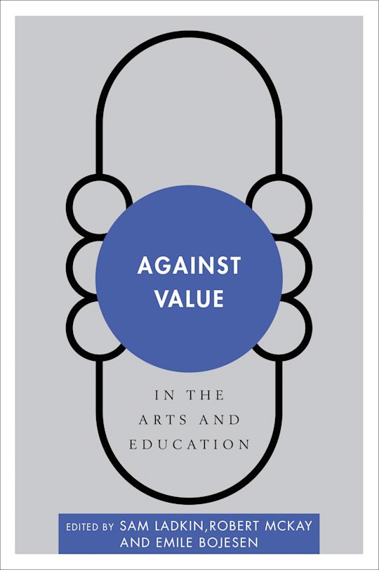 Against Value in the Arts and Education cover