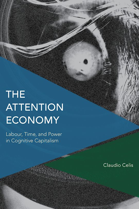 The Attention Economy: Labour, Time and Power in Cognitive Capitalism ...