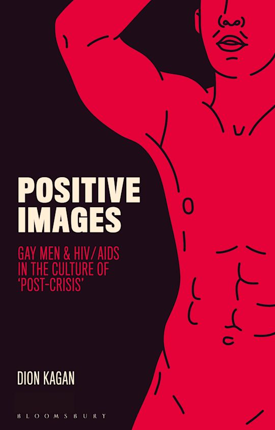 Positive Pictures: A Gay History　HIVの沿革 Positive Images: Gay Men and HIV/AIDS in the Culture of 'Post