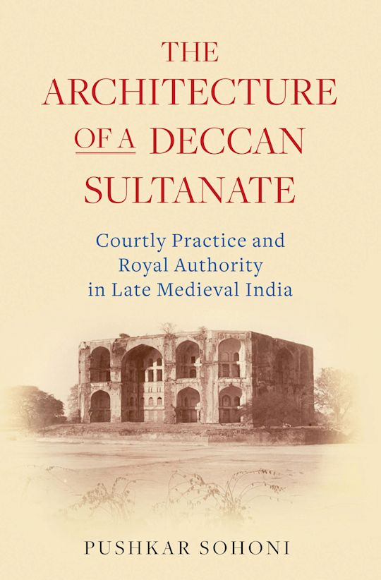 The Architecture of a Deccan Sultanate cover