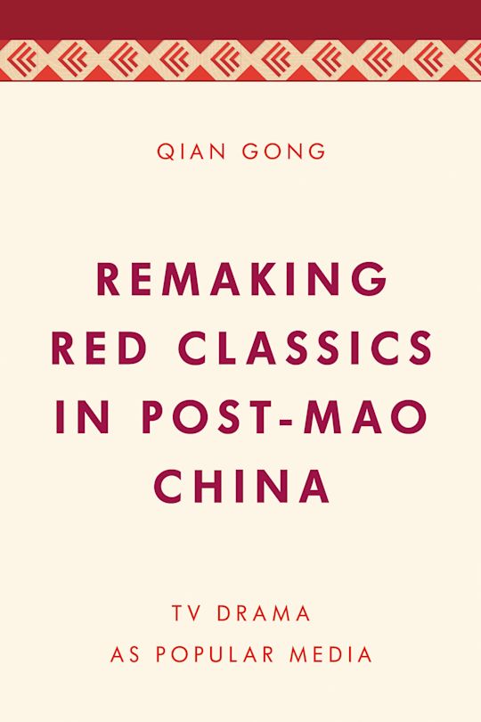 Remaking Red Classics in Post-Mao China cover