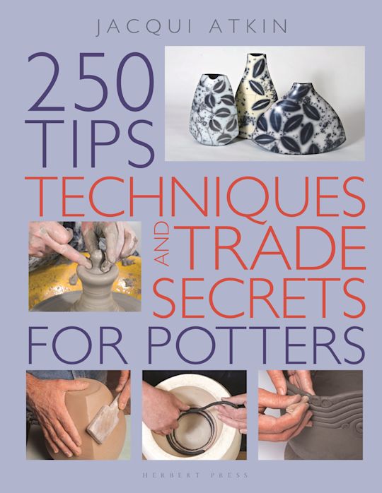 250 Tips, Techniques and Trade Secrets for Potters cover