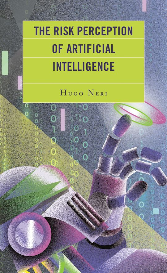 The Risk Perception of Artificial Intelligence: : Hugo Neri: Lexington ...
