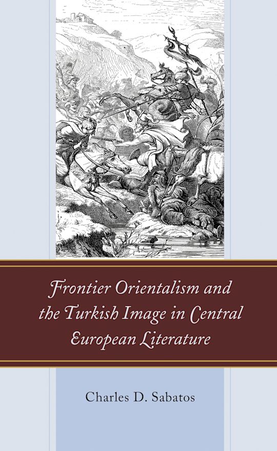 Frontier Orientalism and the Turkish Image in Central European Literature cover