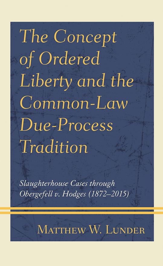 The Concept of Ordered Liberty and the Common-Law Due-Process Tradition cover