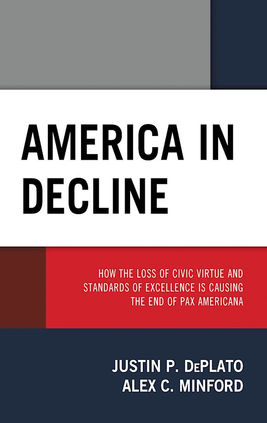 America in Decline: How the Loss of Civic Virtue and Standards of ...
