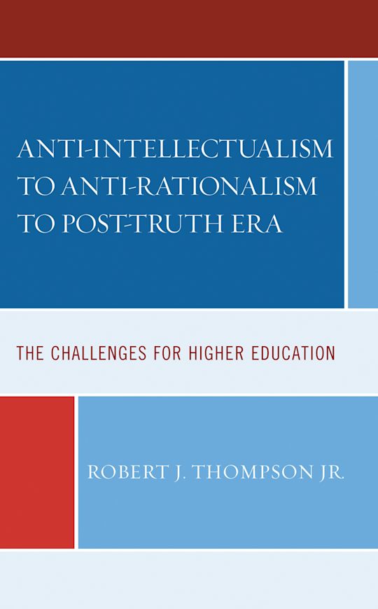 Anti-intellectualism to Anti-rationalism to Post-truth Era cover