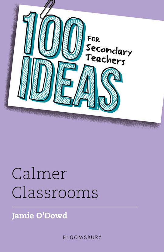 100 Ideas for Secondary Teachers: Calmer Classrooms cover