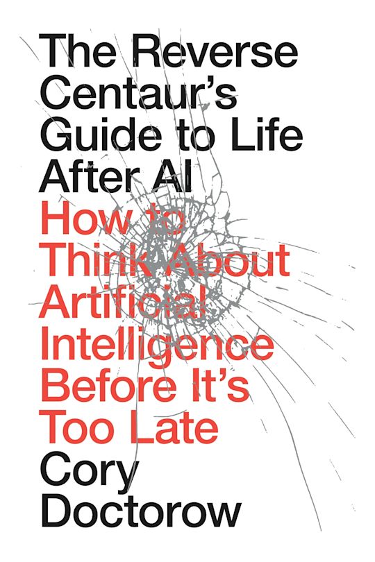 The Reverse Centaur's Guide to Life After AI cover
