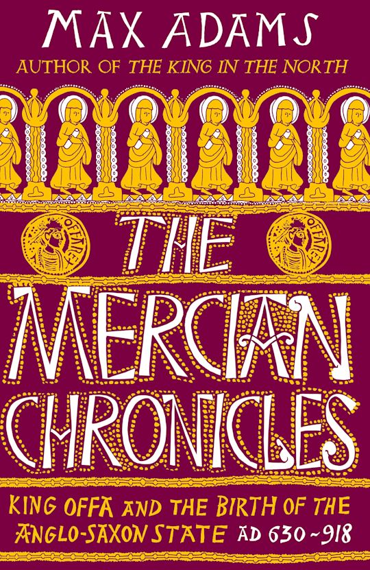 The Mercian Chronicles: King Offa and the Birth of the Anglo The Mercian Chronicles: King Offa and the Birth of the Anglo