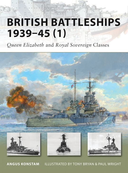 British Battleships 1939–45 (1): Queen Elizabeth and Royal Sovereign Classes: New Vanguard Angus Konstam Osprey Publishing British Battleships 1939–45 (1): Queen Elizabeth and Royal Sovereign Classes: New Vanguard Angus Konstam Osprey Publishing