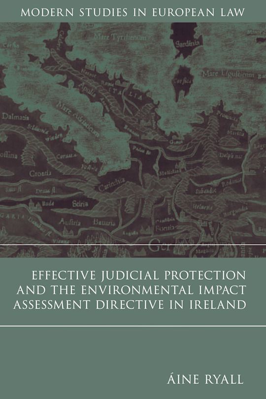 Effective Judicial Protection and the Environmental Impact Assessment Directive in Ireland cover