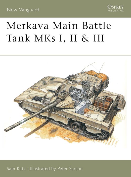 Merkava Main Battle Tank MKs I II III New Vanguard Sam Katz Merkava Main Battle Tank MKs I II III New Vanguard Sam Katz