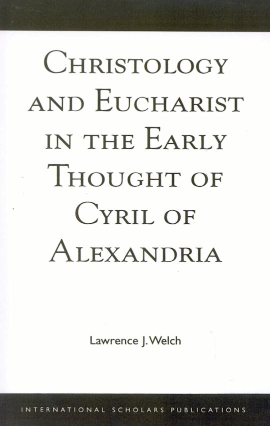 Christology and Eucharist in the Early Thought of Cyril of Alexandria cover