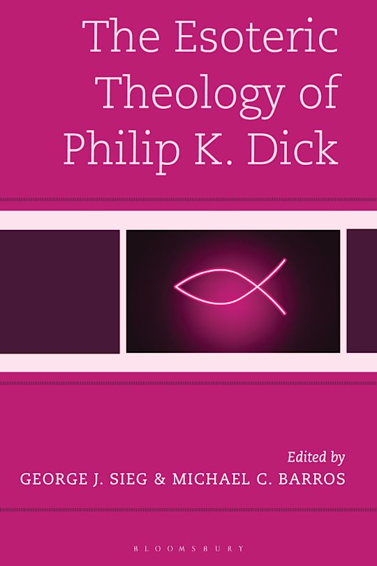 The Esoteric Theology of Philip K. Dick cover